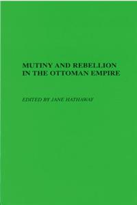Mutiny and Rebellion in the Ottoman Empire