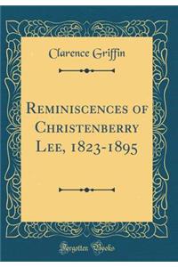 Reminiscences of Christenberry Lee, 1823-1895 (Classic Reprint)
