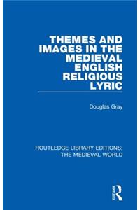 Themes and Images in the Medieval English Religious Lyric