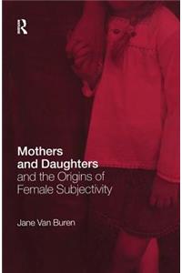 Mothers and Daughters and the Origins of Female Subjectivity