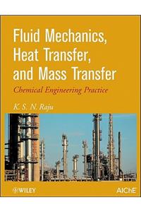 Fluid Mechanics, Heat Transfer and Mass Transfer -  Chemical Engineering Practice