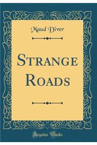 Strange Roads (Classic Reprint)