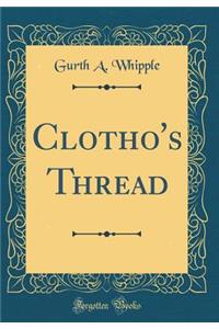 Clotho's Thread (Classic Reprint)