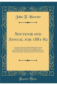 Souvenir and Annual for 1881-82: Containing Portraits and Brief Biographies of the Faculties of the State University of Iowa and of Prominent Citizens of Iowa City and Johnson County; History of the Rise and Development of the University