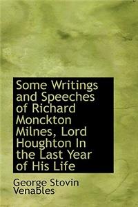 Some Writings and Speeches of Richard Monckton Milnes, Lord Houghton in the Last Year of His Life