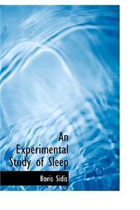 An Experimental Study of Sleep