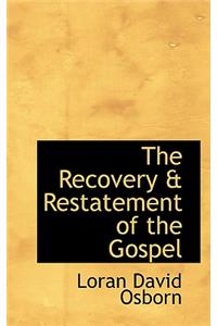 The Recovery & Restatement of the Gospel