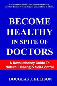 Become Healthy In Spite Of Doctors