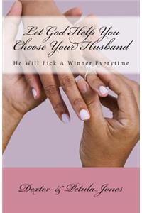 Let God Help You Choose Your Husband