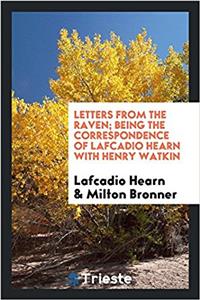 Letters from the Raven; being the correspondence of Lafcadio Hearn with Henry Watkin