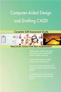 Computer-Aided Design and Drafting CADD Complete Self-Assessment Guide