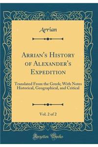 Arrian's History of Alexander's Expedition, Vol. 2 of 2: Translated from the Greek; With Notes Historical, Geographical, and Critical (Classic Reprint)