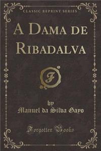 A Dama de Ribadalva (Classic Reprint)