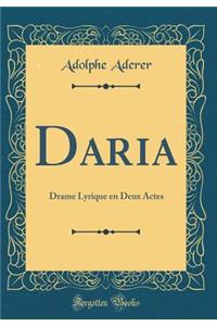Daria: Drame Lyrique En Deux Actes (Classic Reprint)
