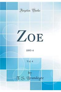 Zoe, Vol. 4: 1893-4 (Classic Reprint)