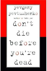Don't Die Before You're Dead
