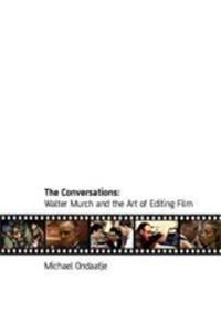The Conversations: Walter Murch And The Art Of Editing Film
