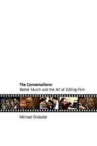 The Conversations: Walter Murch And The Art Of Editing Film