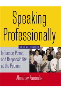 Speaking Professionally: Influence, Power and Responsibility at the Podium