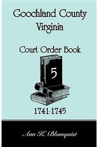 Goochland County, Virginia Court Order Book 5, 1741-1745