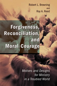 Forgiveness, Reconciliation, and Moral Courage