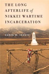 Long Afterlife of Nikkei Wartime Incarceration