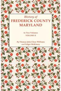 History of Frederick County, Maryland. in Two Volumes. Volume II