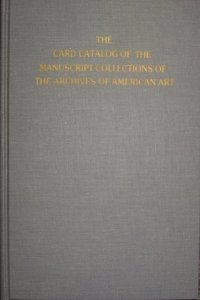 The Card Catalog of the Manuscript Collections of the Archives of American Art