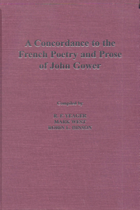 A Concordance to the French Poetry and Prose of John Gower
