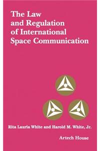 Law and Regulation of International Space Communication