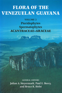 Flora of the Venezuelan Guayana, Volume 2 - Pteridophytes, Spermatophytes, Acanthaceae-Araceae