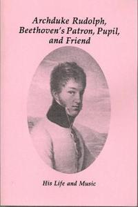 Music of Archduke Rudolph: Beethoven's Patron, Pupil, and Friend