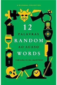 12 Random Words / 12 Palavras ao Acaso