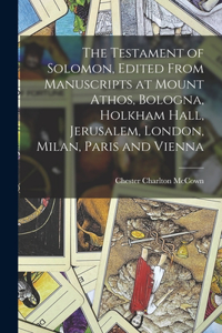 Testament of Solomon, Edited From Manuscripts at Mount Athos, Bologna, Holkham Hall, Jerusalem, London, Milan, Paris and Vienna