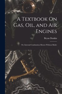 Textbook On Gas, Oil, and Air Engines