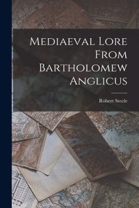 Mediaeval Lore From Bartholomew Anglicus