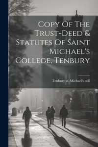 Copy Of The Trust-deed & Statutes Of Saint Michael's College, Tenbury