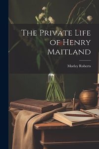 Private Life of Henry Maitland