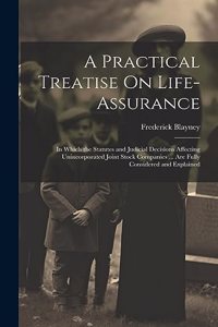 Practical Treatise On Life-Assurance