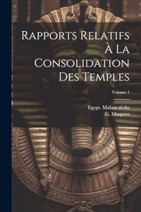 Rapports relatifs à la consolidation des temples; Volume 1