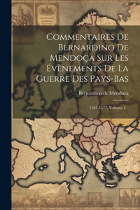 Commentaires De Bernardino De Mendoça Sur Les Évènements De La Guerre Des Pays-bas