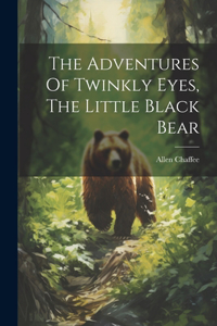 Adventures Of Twinkly Eyes, The Little Black Bear