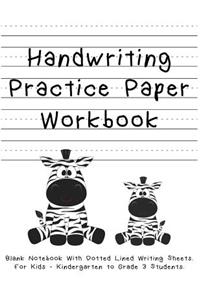 Handwriting Practice Paper Workbook. Blank Notebook With Dotted Lined Writing Sheets. For Kids - Kindergarten to Grade 3 Students.