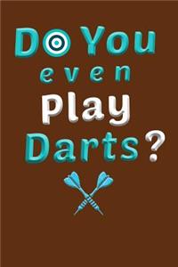 Do You Even Play Darts ?