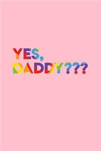 Yes Daddy