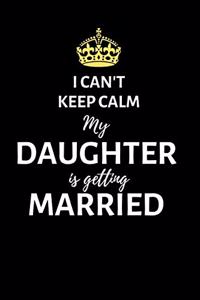 I can't keep calm my daughter is getting married