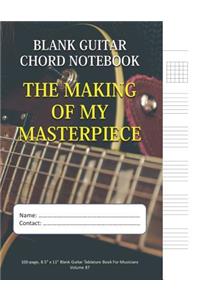 The Making Of My Masterpiece - Blank Guitar Chord Notebook