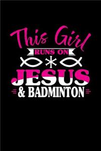 This Girl Runs on Jesus & Badminton