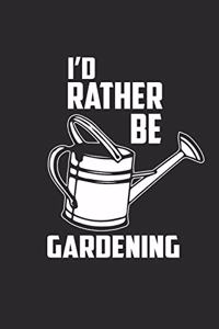 I'd Rather Be Gardening