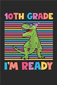 10th Grade I'm Ready - Dinosaur Back To School Gift - Notebook For Tenth Grade Boys - Boys Dinosaur Writing Journal